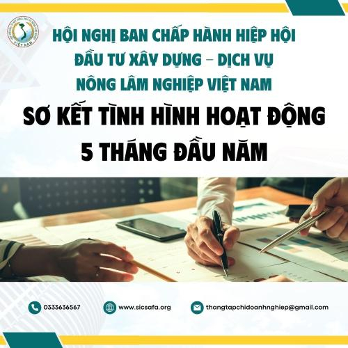 Hội Nghị Ban Chấp Hành Hiệp Hội Đầu Tư Xây Dựng - Dịch Vụ Nông Lâm Nghiệp Việt Nam Sơ Kết Tình Hình Hoạt Động 5 Tháng Đầu Năm