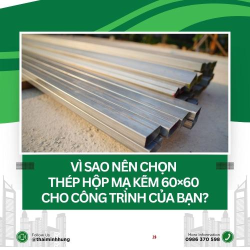 Vì Sao Nên Chọn Thép Hộp Mạ Kẽm 60×60 Cho Công Trình Của Bạn?